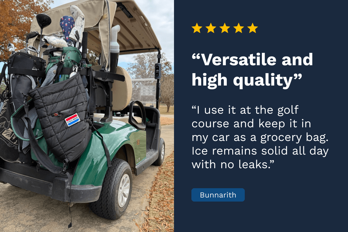5 Stars - "Versatile and high quality" - "“I use it at the golf course and keep it in my car as a grocery bag. Ice remains solid all day with no leaks.” –Bunnarith