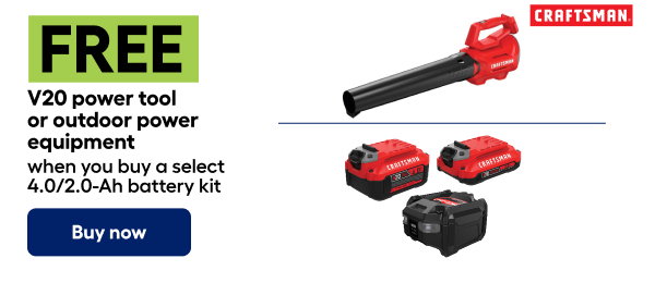 CRAFTSMAN. FREE V20 power tool or outdoor equipment when you buy a select 4.0/2.0 Ah batter kit. Buy now