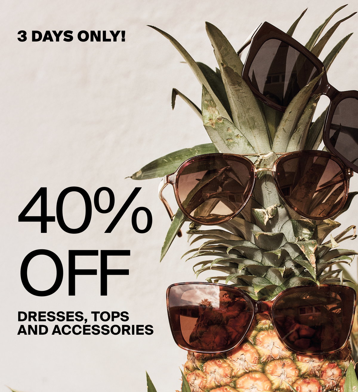 3 days only! 40% off dresses, tops and accessories
