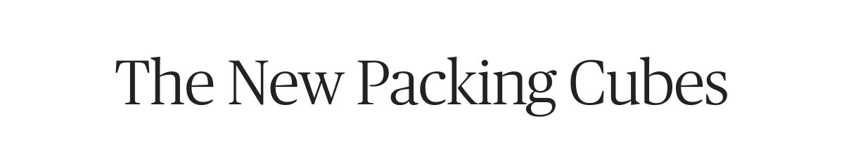 The New Packing Cubes
