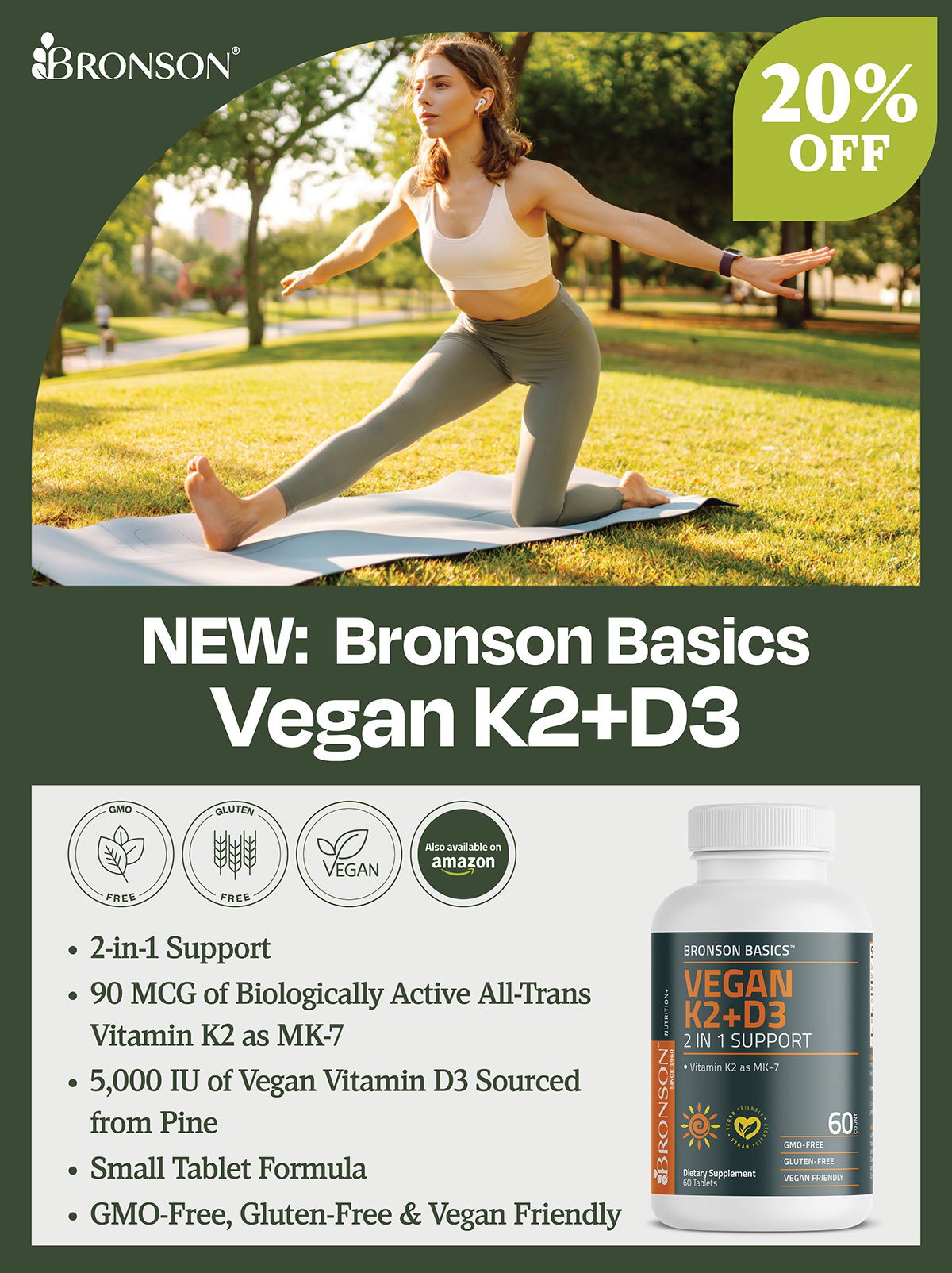 Bronson Vitamins | NEW: Bronson Basics Vegan K2+D3 | Take 20% OFF all Bronson Basics Vegan K2+D3 orders with code: 20PINEK2D3, offer expires 6/11.