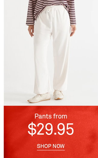 Shop Pants from $29.95