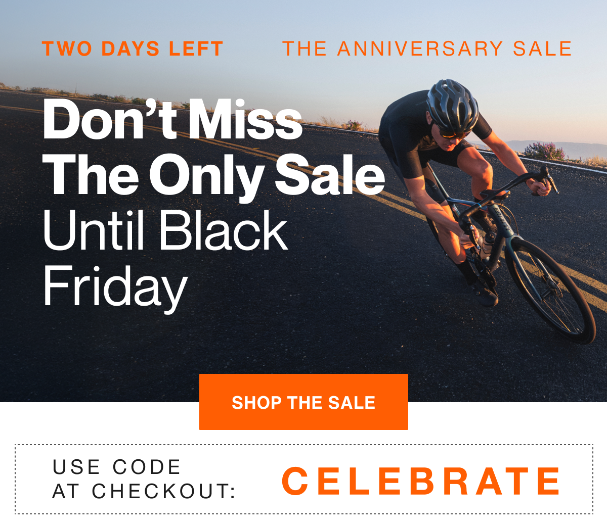 Two days left. Don't miss the only sale until Black Friday. Use code celebrate at checkout. Shop the sale.