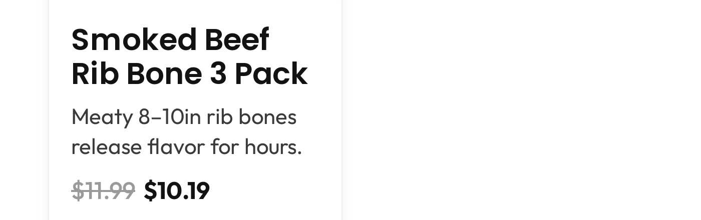 Smoked Beef Rib Bone 3 Pack, Meaty 8–10in rib bones release flavor for hours. $10.19.