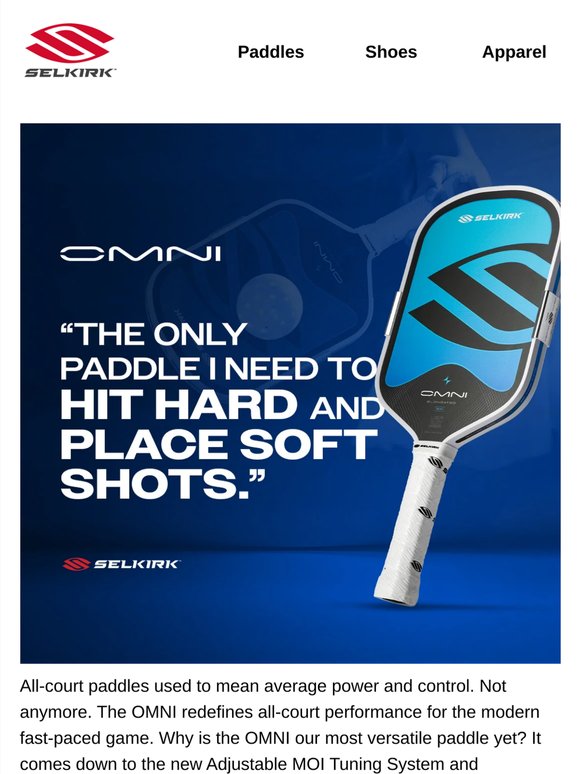 Hit hard. Place soft. Meet the OMNI.