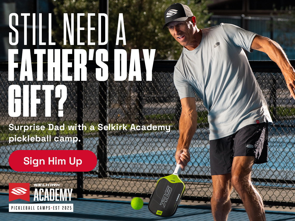 Still need a Father's Day gift? Surprise Dad with a Selkirk Academy pickleball camp.