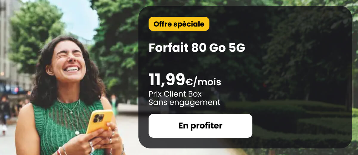 Forfait 80 Go 5G à 11,99€/mois - Prix Client Box - Sans engagement