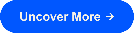Uncover More