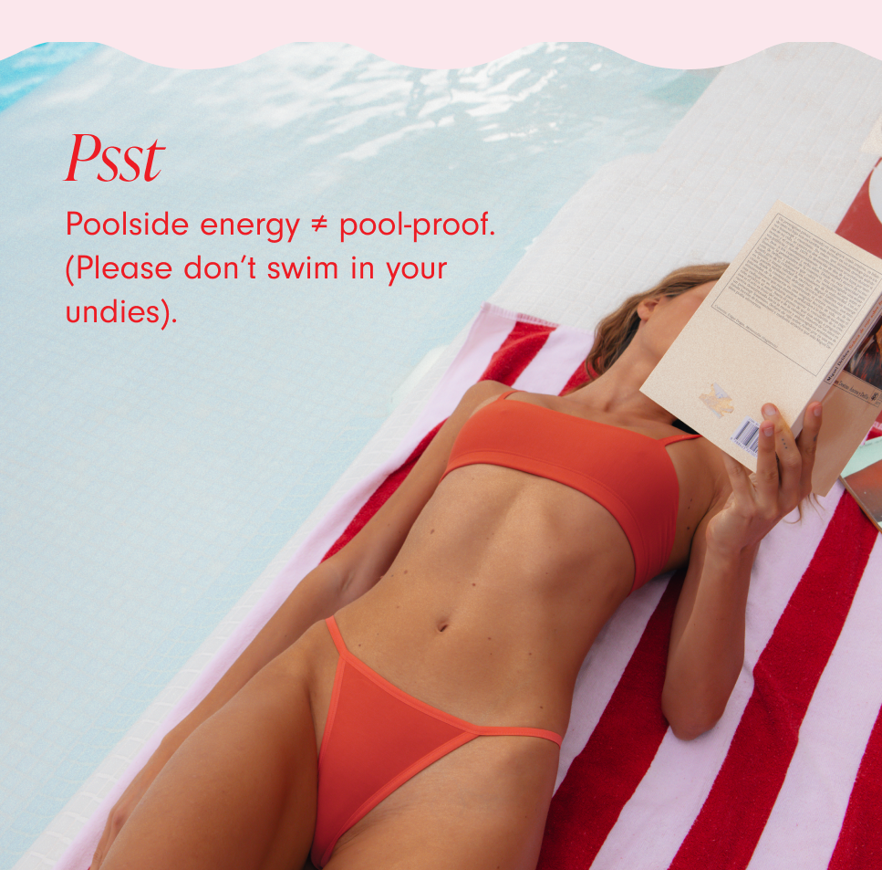 Psst: Poolside energy =/= pool-proof (please don't swim in your undies).