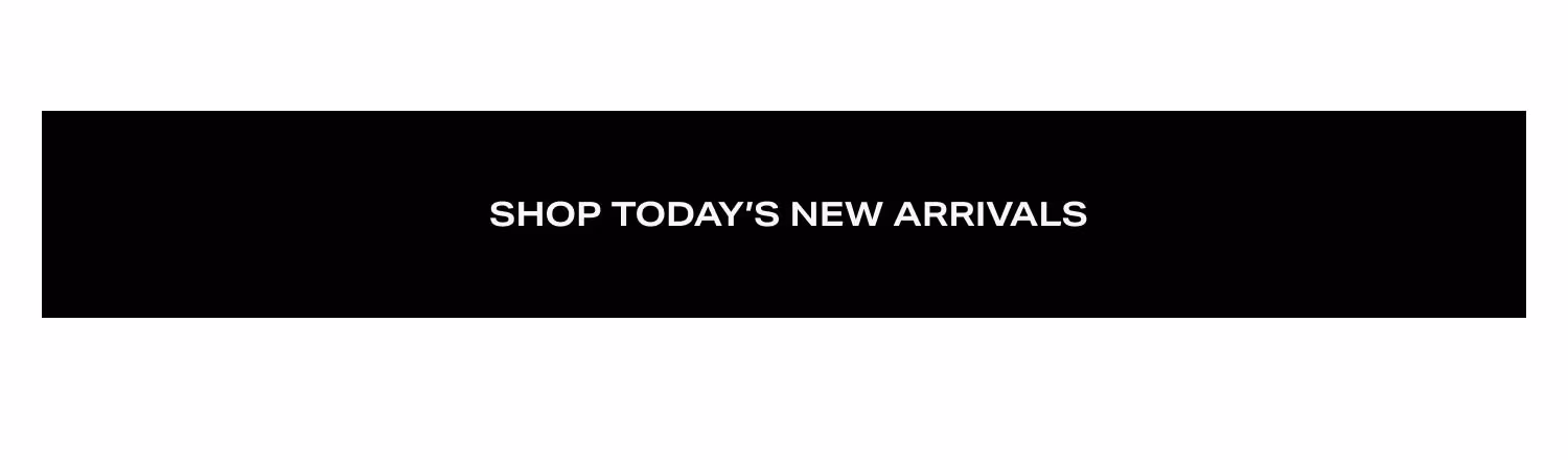 Shop Today's New Arrivals