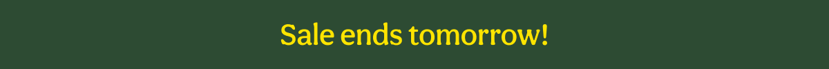 Sale ends tomorrow!