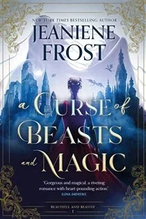A Curse of Beasts and Magic (Book 1 of Beautiful and Beastly) by Jeaniene Frost