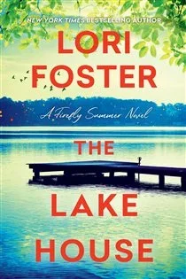 The Lake House (Book 2 of Firefly Summer) by Lori Foster