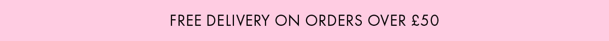 FREE DELIVERY ON ORDERS OVER £50 