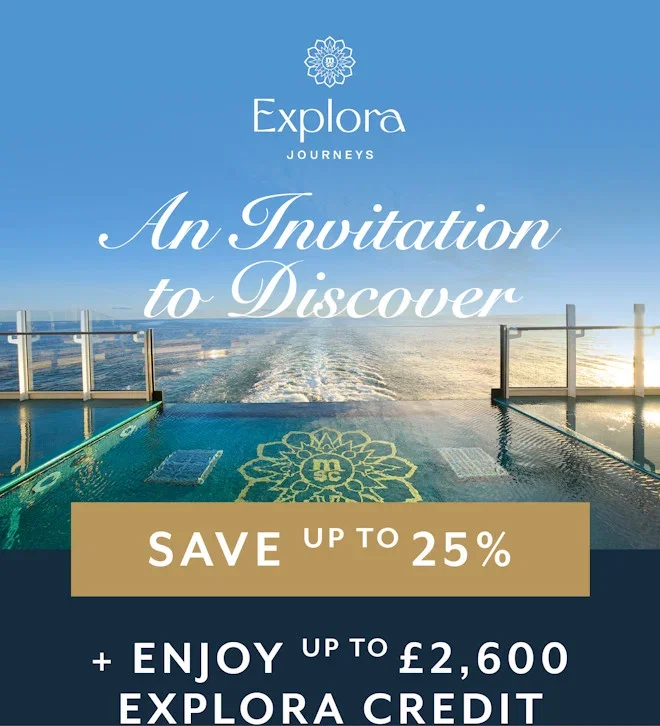 An Invitation to Discover, Save up to 25% + Enjoy up to £2,600 Explora Credit