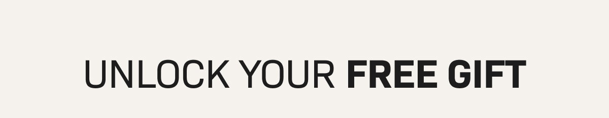UNLOCK YOUR FREE GIFT