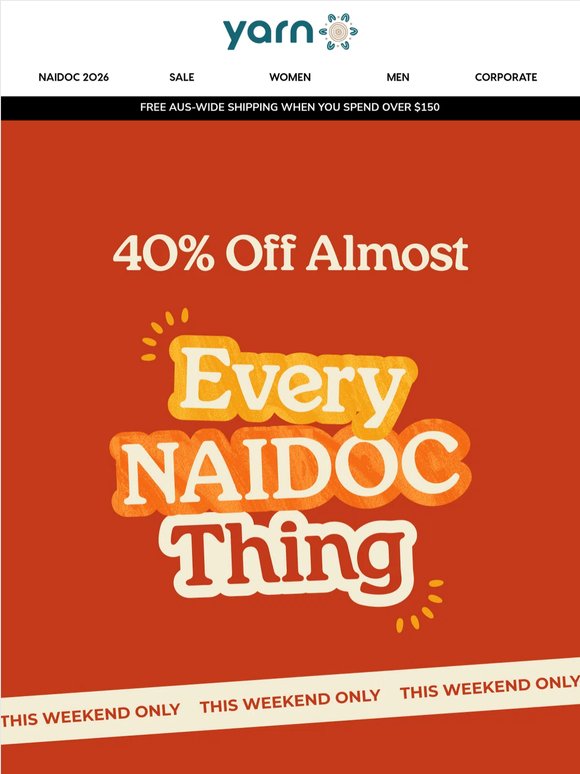 40% Off (Almost) Everything NAIDOC Starts Now!