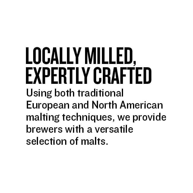 Locally Milled, Expertly Crafted – Using both traditional European and North American malting techniques, we provide brewers with a versatile selection of malts.
