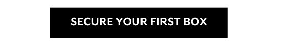 SECURE YOUR FIRST BOX
