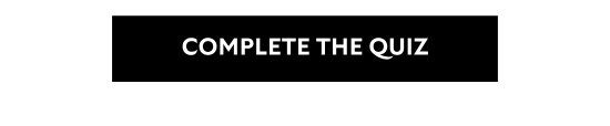 COMPLETE THE QUIZ