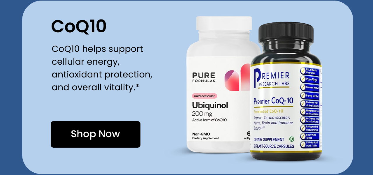 CoQ10: CoQ10 helps support cellular energy, antioxidant protection, and overall vitality.* Shop CoQ10.