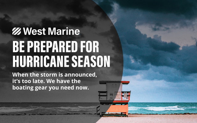 Be Prepared For Hurricane Season. When the storm is announced, it's too late. We have the boating gear you need now. Shop Now
