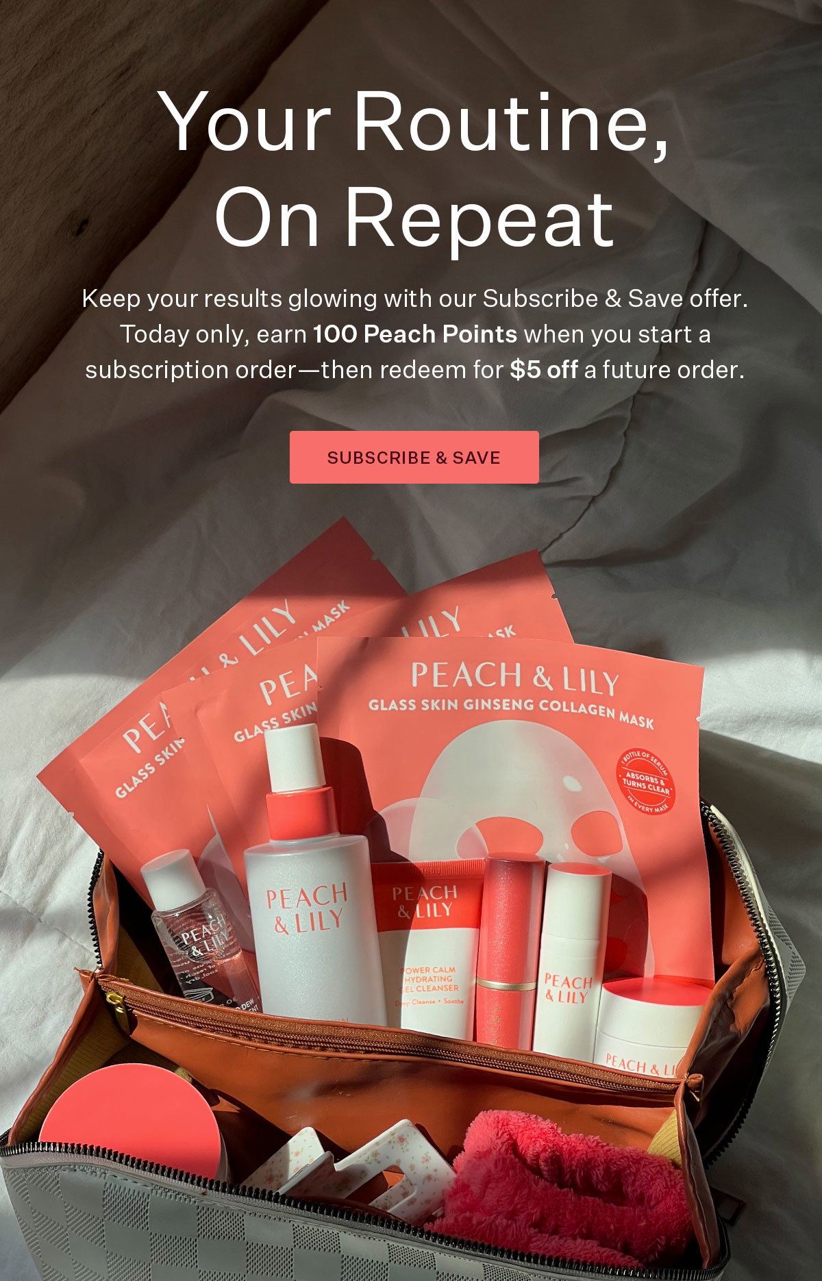 Your Routine, On Repeat - Today only, earn 100 Peach Points when you start a subscription order - then redeem for $5 off a future order.