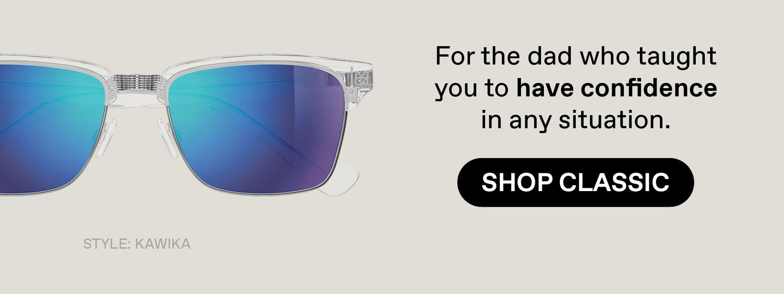 For the dad who taught you to have confidence in any situation. Shop Classic