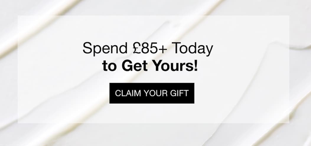 Spend £85+ and claim your free gift