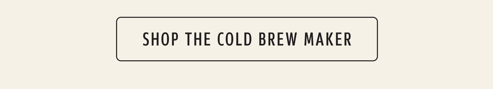 Shop the Cold Brew Maker 