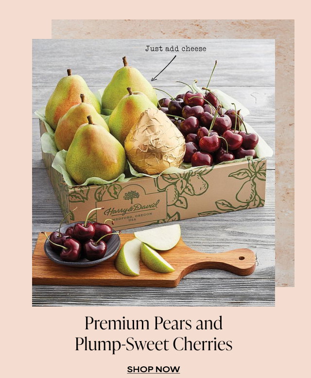 Premium Pears and Plump-Sweet Cherries 