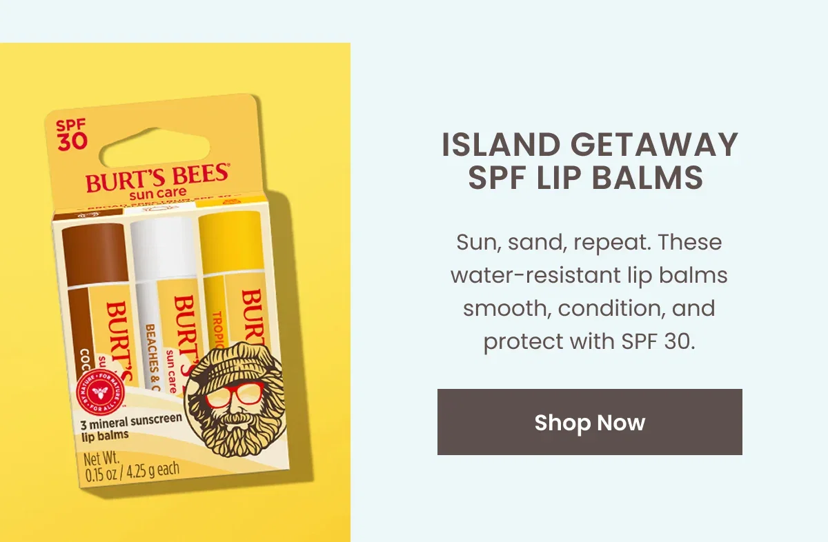 Beaches & Cream SPF Lip Balm. Sun, sand, repeat. This water-resistant lip balm smooths, conditions, and protects with SPF 30. Button: Shop Now