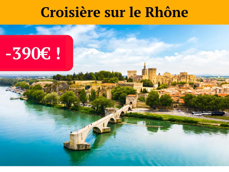 Dernières cabines! Au fil du Rhône: -390€ pour les lecteurs de Notre Temps !