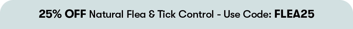 25% OFF Natural Flea & Tick Solutions