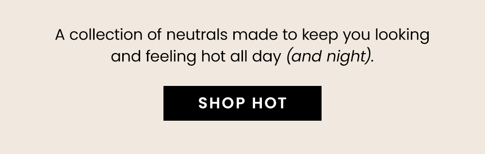 Stay Hot All Day | Shop Hot