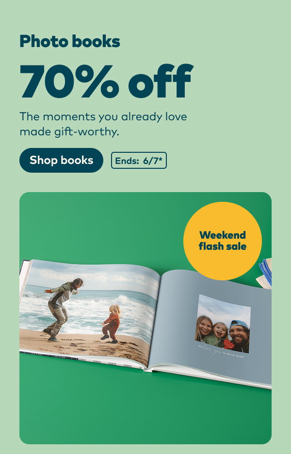 Weekend flash sale: Photo books 70% off. Ends 6/7, see site for details. Shop books.