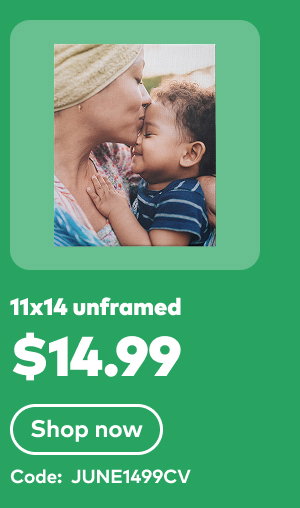 11x14 unframed $14.99. Code: JUNE1499CV. Shop now.