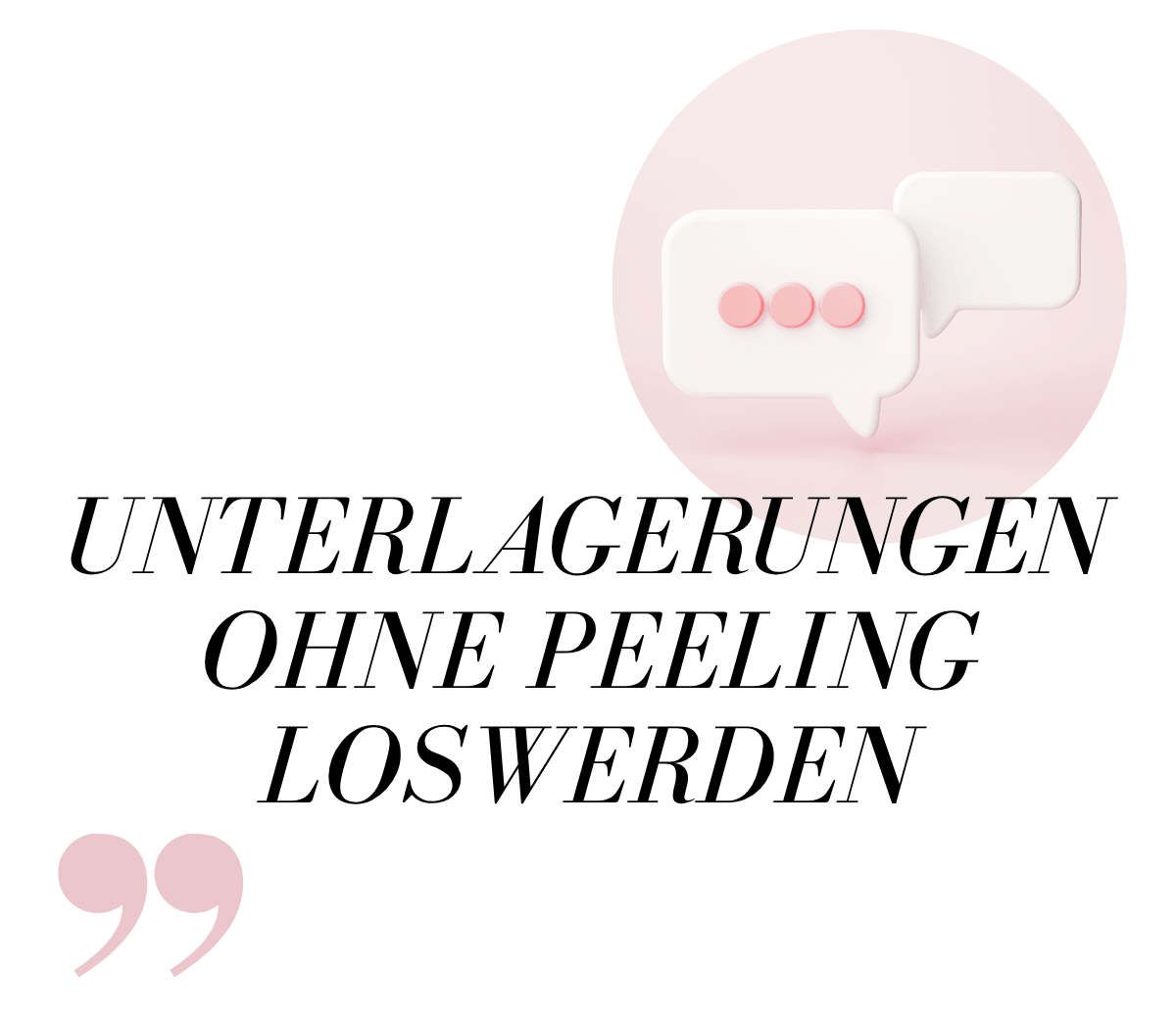 Die Frage - Unterlagerungen ohne Peeling loswerden