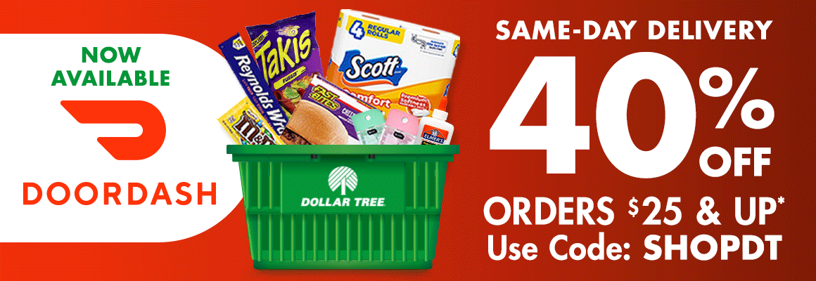 DoorDash is now available for same-day delivery! *Get 40% off on DoorDash orders of $25 or more from Dollar Tree. Orders must have a minimum subtotal of $25, excluding taxes and fees. Use code SHOPDT at checkout to redeem. Offer valid from 5/19/2026 through 6/17/2026, or while supplies last.	