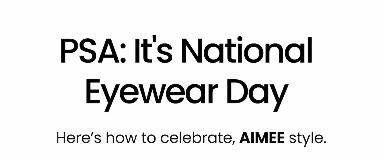 PSA: It’s National Eyewear Day!