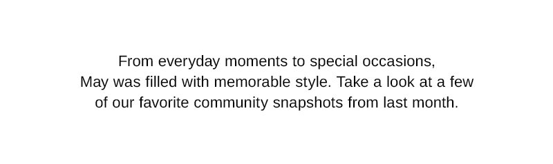 From Everyday moments to special occassions