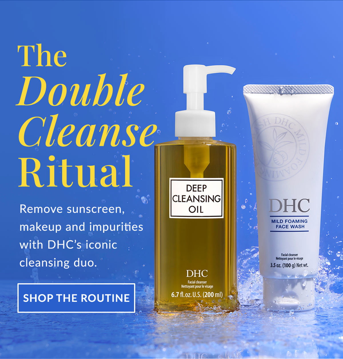 Remove sunscreen and impurities with the double cleanse ritual