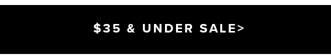 SHOP $35 & UNDER SALE