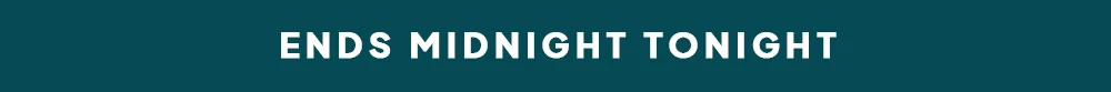 Ends Midnight Tonight