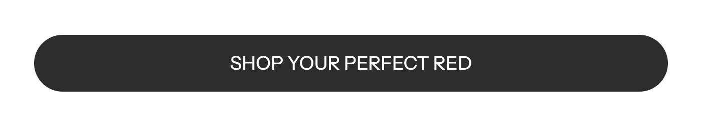 SHOP YOUR PERFECT RED