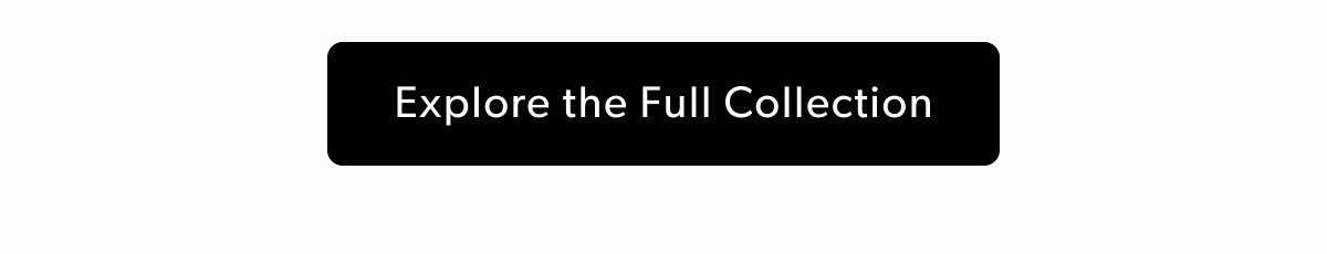 Explore the Full Collection