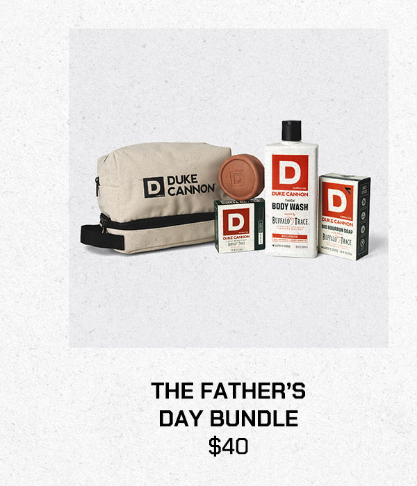 THE FATHER’S DAY BUNDLE  $40