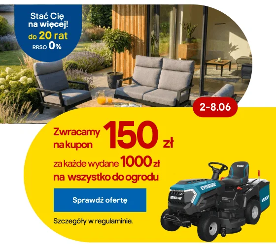 Zwracamy na kupon 150 zł za każde wydane 1000 zł na wszystko do ogrodu