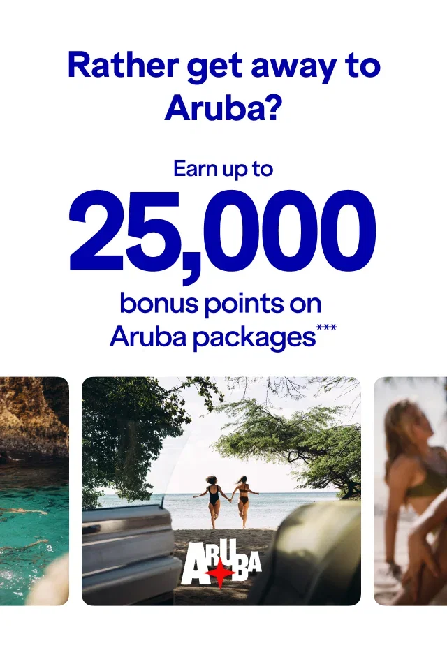 Rather get away to Aruba? Earn up to 25,000 bonus points on Aruba flights + hotel***. Click here to learn more.