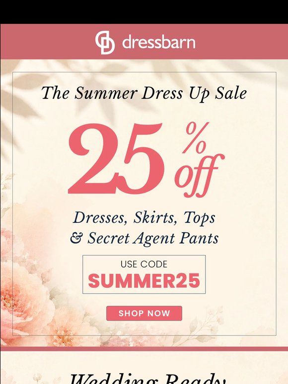 WEDDING READY. 25% OFF DRESSES AND SKIRTS.